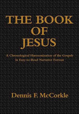 The Book of Jesus: A Chronological Harmonization of the Gospels in Easy-to-Read Narrative Format Cover Image