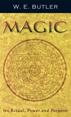 Magic: Its Ritual, Power and Purpose By W. E. Butler Cover Image
