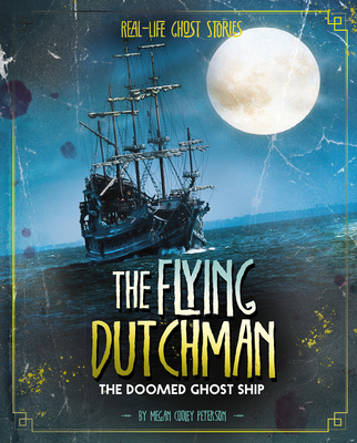 The Flying Dutchman: The Doomed Ghost Ship Cover Image