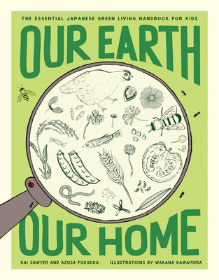 Our Earth, Our Home: The Essential Japanese Green Living Handbook for Kids Cover Image