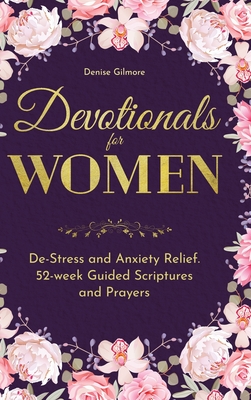 Devotionals for Women: De-Stress and Anxiety Relief. 52-Week Guided Scriptures and Prayers Cover Image