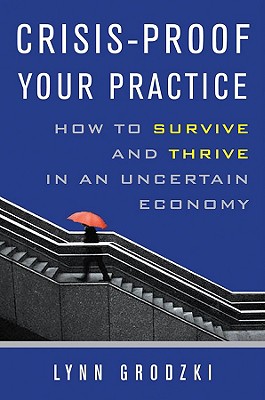 Crisis-Proof Your Practice: How to Survive and Thrive in an Uncertain Economy Cover Image