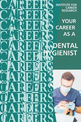Your Career as a Dental Hygienist: Healthcare Professional Cover Image