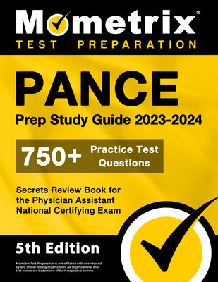 PANCE Prep Study Guide 2023-2024 - 750+ Practice Test Questions, Secrets Review Book for the Physician Assistant National Certifying Exam: [5th Editio Cover Image