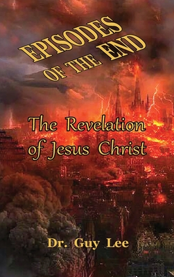 Episodes Of The End The Revelation Of Jesus Christ Hardcover Politics And Prose Bookstore