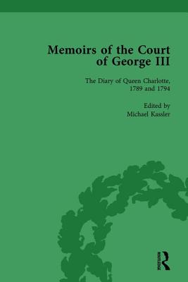Memoirs of the Court of George III: The Diary of Queen Charlotte, 1789 and 1794 By Michael Kassler Cover Image