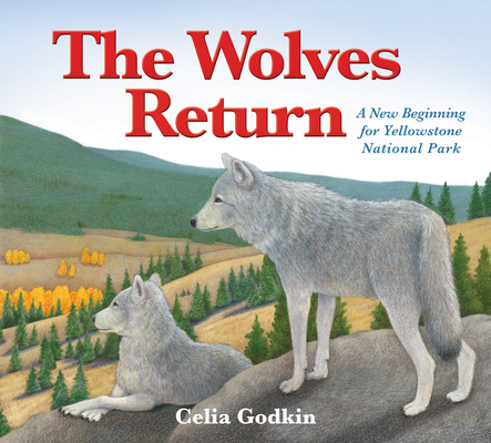The Wolves Return: A New Beginning for Yellowstone National Park Cover Image