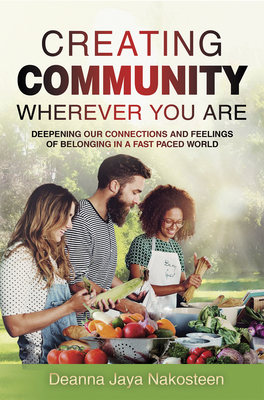 Creating Community: Deepening Our Connections and Feelings of Belonging in a Fast-Paced World Cover Image