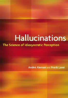 Hallucinations: The Science of Idiosyncratic Perception Cover Image