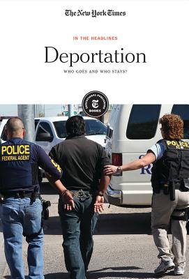Deportation: Who Goes and Who Stays? (In the Headlines) Cover Image
