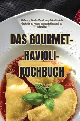 Das Gourmet-Ravioli-Kochbuch