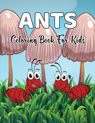 Ants Coloring Book for Kids: An Adult Coloring Book With Clean Ants Designs Funny Kids Coloring Book Featuring With Funny And Cute Ants Designs By Chad McMahan Cover Image