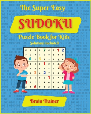 the super easy sudoku puzzle book for kids large print all easy sudoku puzzle books for kids ages 6 8 8 12 brain trainer by yoshi sakamoto large print paperback malaprop s bookstore cafe