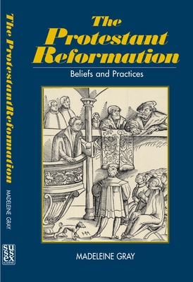 The Protestant Reformation: Beliefs and Practices