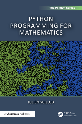 Python Programming for Mathematics (Chapman & Hall/CRC the Python ...