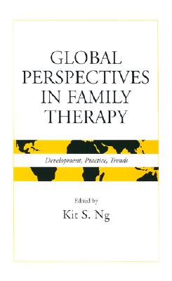 Global Perspectives in Family Therapy: Development, Practice, and Trends By Kit S. Ng (Editor) Cover Image