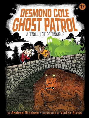 A Troll Lot of Trouble (Desmond Cole Ghost Patrol #17) Cover Image