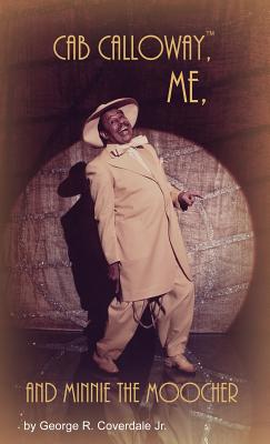 Cab Calloway, Me, and Minnie the Moocher By Jr. Coverdale, George R. Cover Image