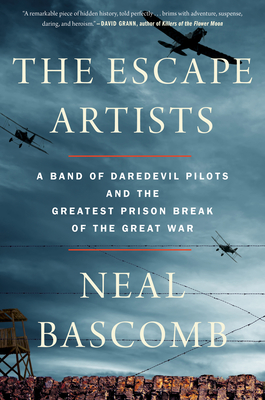 The Escape Artists: A Band of Daredevil Pilots and the Greatest Prison Break of the Great War Cover Image