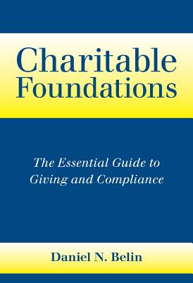 Charitable Foundations: The Essential Guide to Giving and Compliance