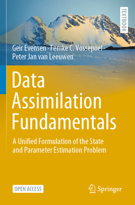 Data Assimilation Fundamentals: A Unified Formulation of the State and Parameter Estimation Problem (Springer Textbooks in Earth Sciences)