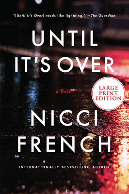 Until It's Over: A Novel By Nicci French Cover Image