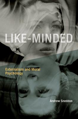 Like-Minded: Externalism and Moral Psychology (Mit Press)