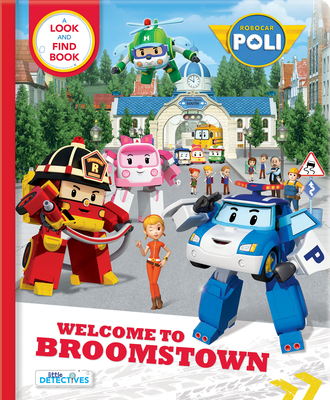 Robocar Poli: Welcome to Broomstown!: A Look and Find Book Cover Image