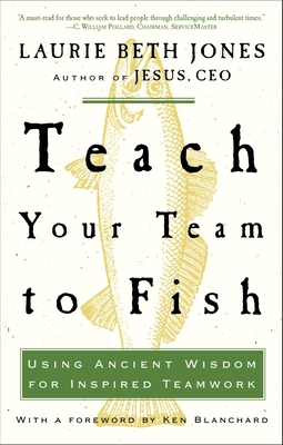 Teach Your Team to Fish: Using Ancient Wisdom for Inspired Teamwork Cover Image