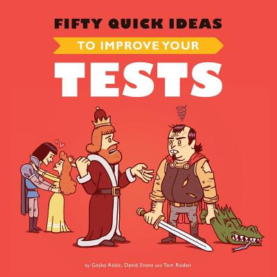 Fifty Quick Ideas To Improve Your Tests By Gojko Adzic, David Evans, Tom Roden Cover Image