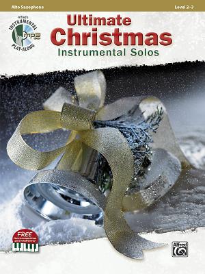 Ultimate Christmas Instrumental Solos: Alto Sax, Book & Online Audio/Software/PDF (Ultimate Instrumental Solos) Cover Image