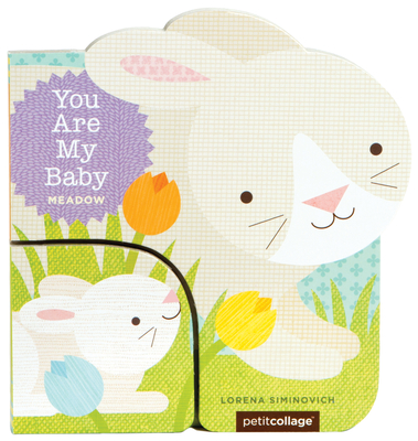 You Are My Baby: Meadow: (Baby First Boards Books for Easter, Bunny Books, Whale Ocean Books)