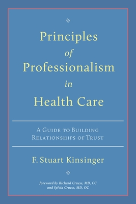 Principles of Professionalism in Health Care: A Guide to Building Relationships of Trust Cover Image