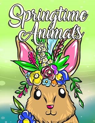 Adorable Springtime Animals for Adults Coloring Book: Large Print Hand Drawn Spring Themed Scenes, Flowers and Cute Chibi Critters to Color, Relax and By Made You Smile Press Cover Image