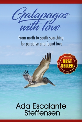 Galápagos with love: From north to south searching for paradaise anda found love By Ada Escalante Steffensen Cover Image