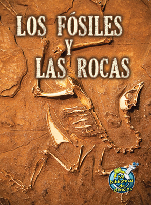 Los Fósiles Y Las Rocas: Fossils and Rocks (My Science Library) Cover Image