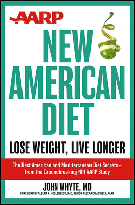 AARP New American Diet: Lose Weight, Live Longer By John Whyte Cover Image