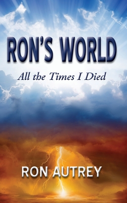 Ron's World: All the Times I Died By Ron Autrey Cover Image