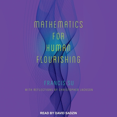 Mathematics for Human Flourishing By Francis Su, Christopher Jackson (Contribution by), David Sadzin (Read by) Cover Image