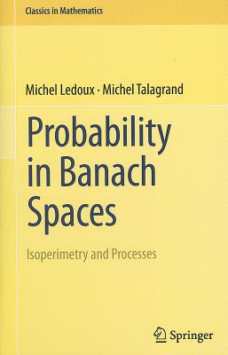 Probability in Banach Spaces: Isoperimetry and Processes (Classics in Mathematics)