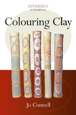 Coloring Clay (Ceramics Handbooks) By Jo Connell Cover Image