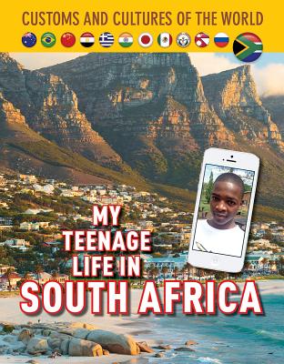 My Teenage Life in South Africa (Custom and Cultures of the World #12) By Michael Centore, Tshwarelo Lebeko Cover Image