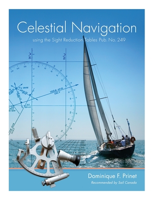 Celestial Navigation: using the Sight Reduction Tables Pub. No. 249 By Dominique F. Prinet Cover Image