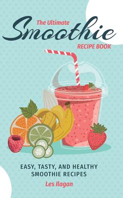 The Ultimate SMOOTHIE RECIPE BOOK (Paperback) | Books and Crannies