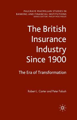 The British Insurance Industry Since 1900: The Era of Transformation (Palgrave MacMillan Studies in Banking and Financial Institut) Cover Image