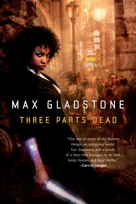 Three Parts Dead (Craft Sequence #1) By Max Gladstone Cover Image