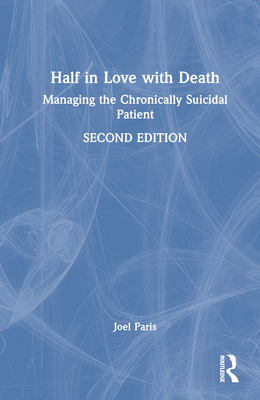 Half in Love with Death: Managing the Chronically Suicidal Patient Cover Image
