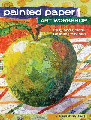 Painted Paper Art Workshop: Easy and Colorful Collage Paintings Cover Image