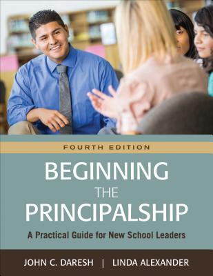 Beginning the Principalship: A Practical Guide for New School Leaders Cover Image