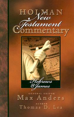 Holman New Testament Commentary - Hebrews & James By Max Anders (Editor), Thomas Lea Cover Image
